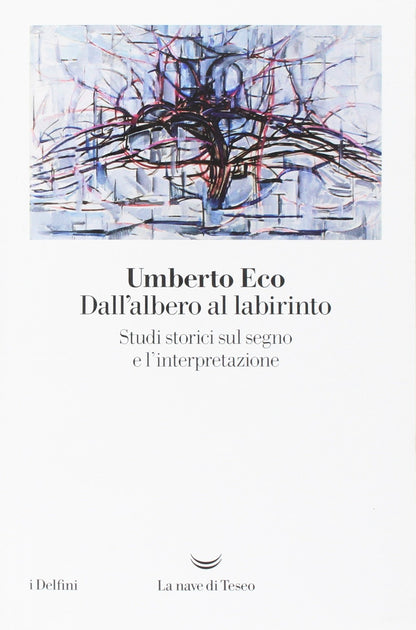 DALL'ALBERO AL LABIRINTO. STUDI STORICI SUL SEGNO E L'INTERPRETAZIONE