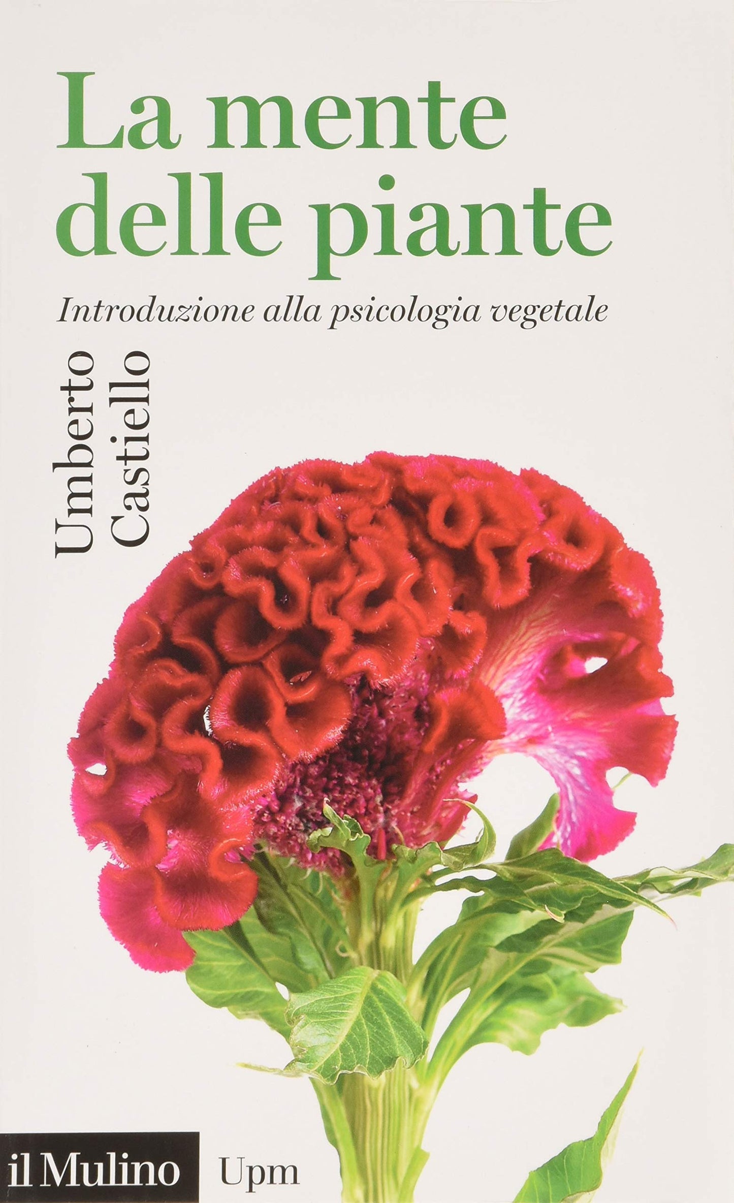 LA MENTE DELLE PIANTE. INTRODUZIONE ALLA PSICOLOGIA VEGETALE