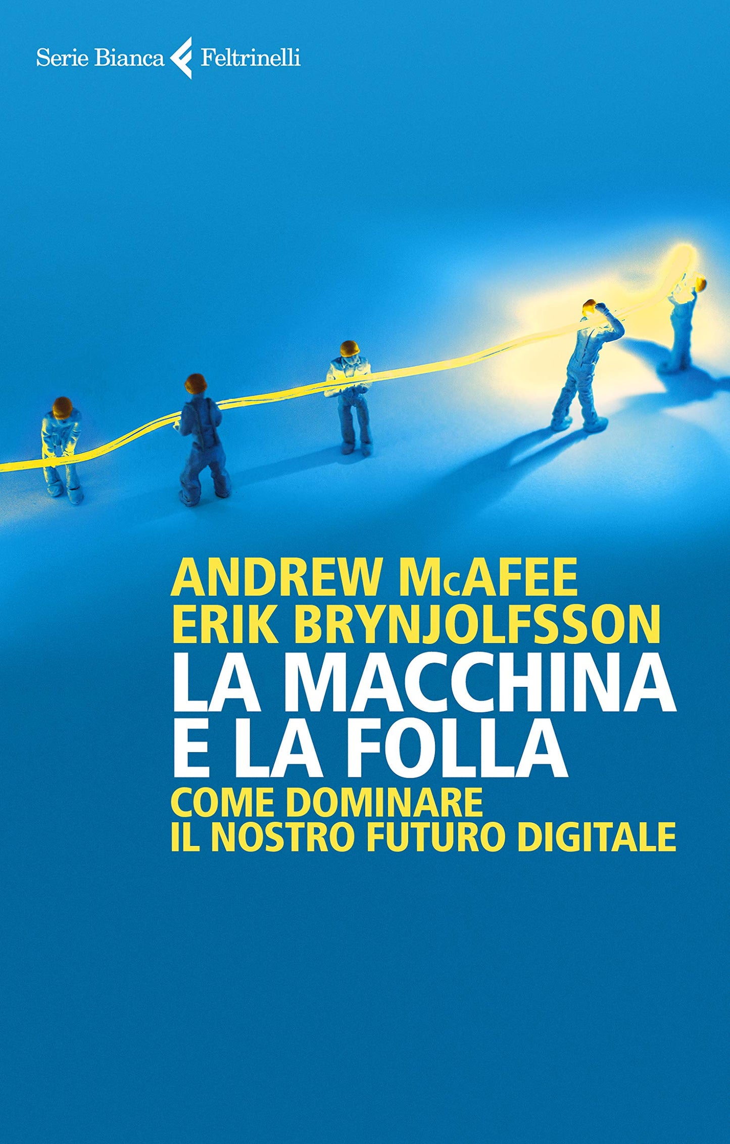 LA MACCHINA E LA FOLLA. COME DOMINARE IL NOSTRO FUTURO DIGITALE