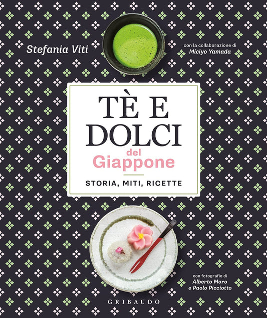 TÈ E DOLCI DEL GIAPPONE. STORIA, MITI, RICETTE