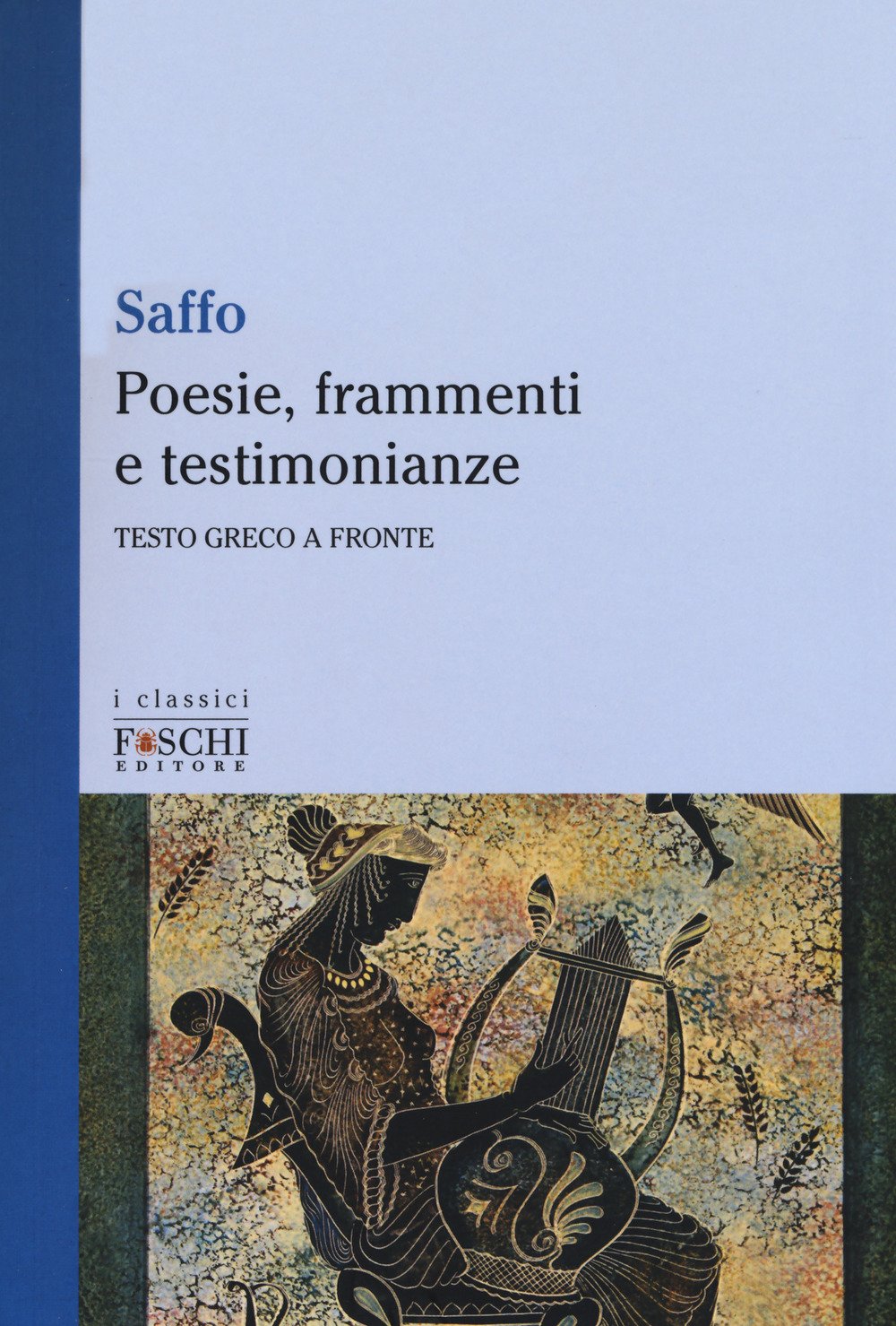 POESIE, FRAMMENTI E TESTIMONIANZE. TESTO GRECO A FRONTE