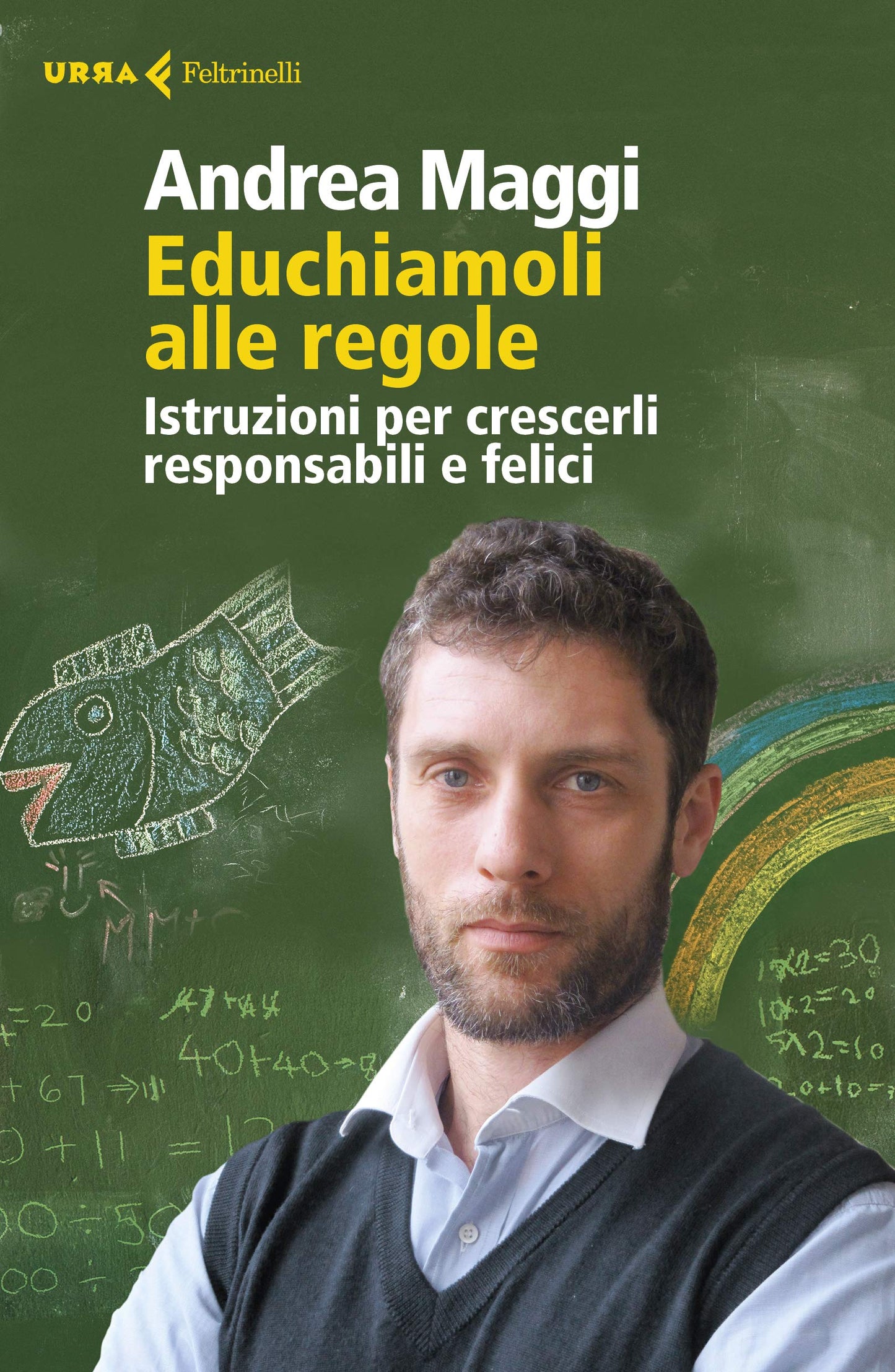 EDUCHIAMOLI ALLE REGOLE. ISTRUZIONI PER CRESCERLI RESPONSABILI E FELICI