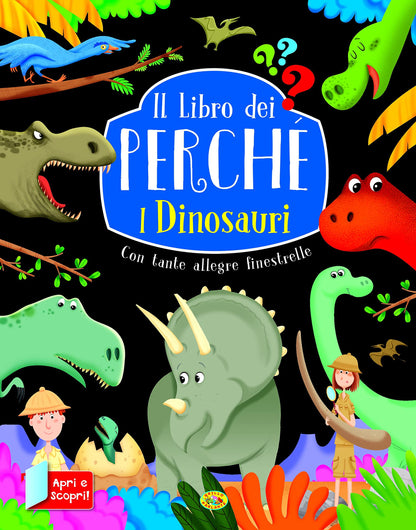 I DINOSAURI. IL LIBRO DEI PERCHÉ. EDIZ. A COLORI