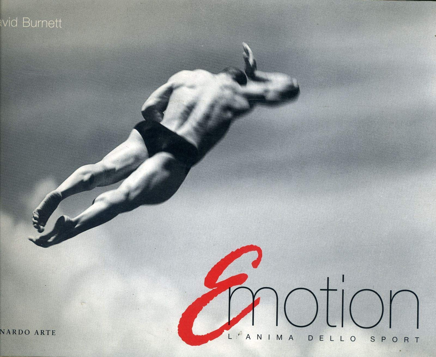 DAVID BURNETT. E MOTION. L'ANIMA DELLO SPORT. CATALOGO DELLA MOSTRA (MILANO, GALLERIA GRAZIA NERI, 23 GENNAIO-22 FEBBRAIO 1997). EDIZ. ILLUSTRATA