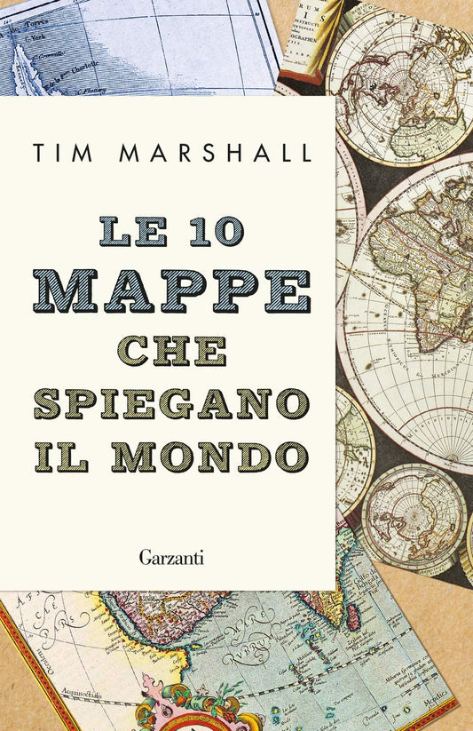10 MAPPE CHE SPIEGANO IL MONDO (LE)