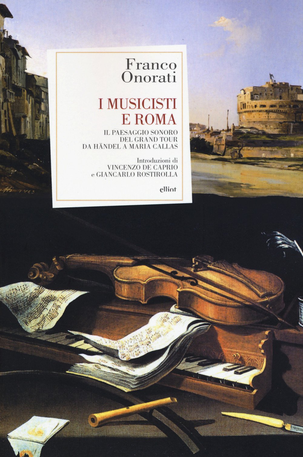 I MUSICISTI E ROMA. IL PAESAGGIO SONORO DEL GRAND TOUR DA HÄNDEL A MARIA CALLAS