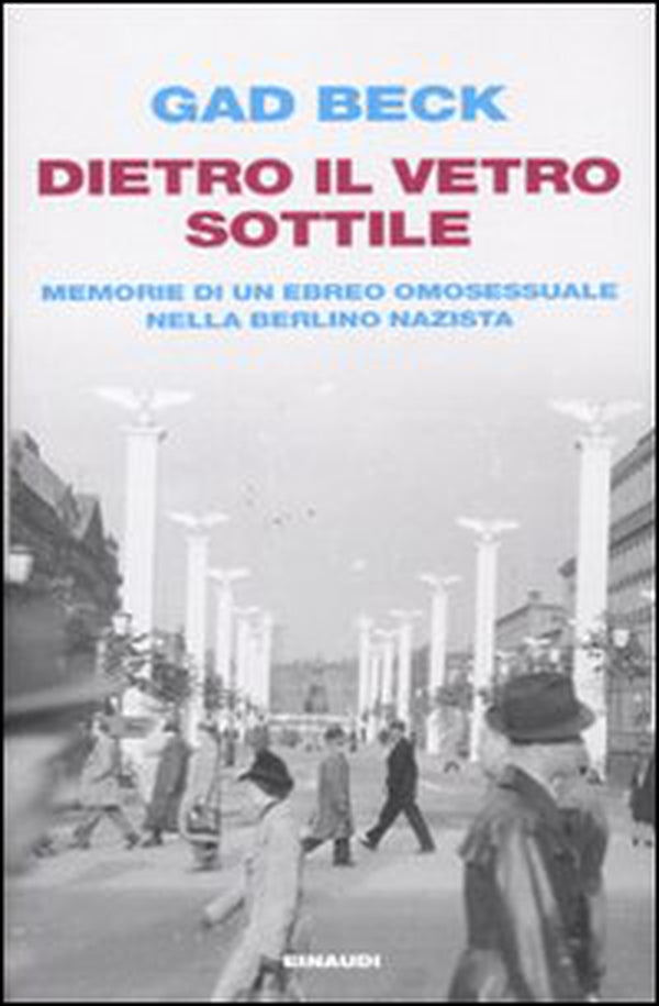 DIETRO IL VETRO SOTTILE. MEMORIE DI UN EBREO OMOSESSUALE NELLA BERLINO NAZISTA
