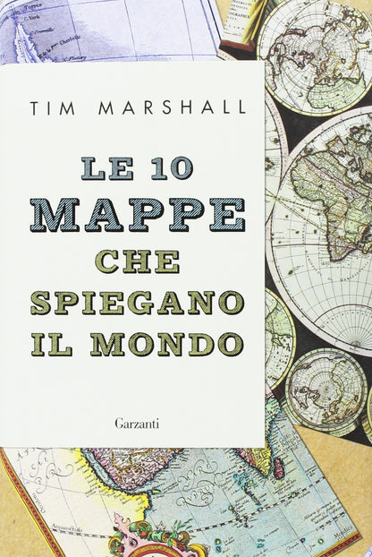 LE 10 MAPPE CHE SPIEGANO  IL MONDO