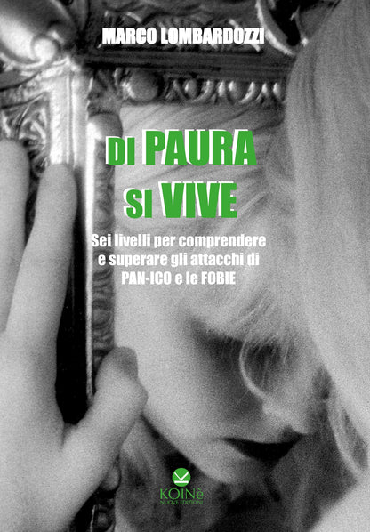DI PAURA SI VIVE. SEI LIVELLI PER COMPRENDERE E SUPERARE GLI ATTACCHI DI PANICO E LE FOBIE