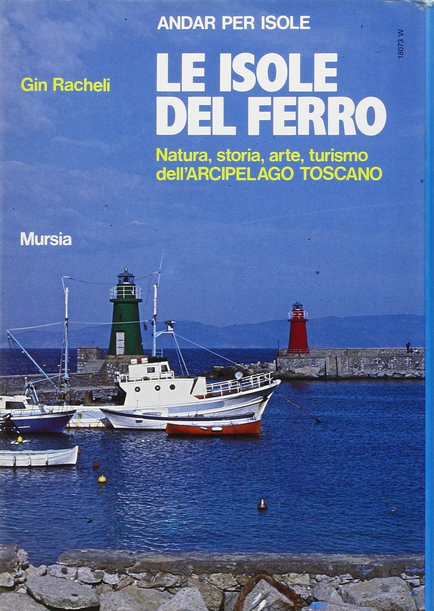 LE ISOLE DEL FERRO. NATURA, STORIA, ARTE, TURISMO DELL'ARCIPELAGO TOSCANO