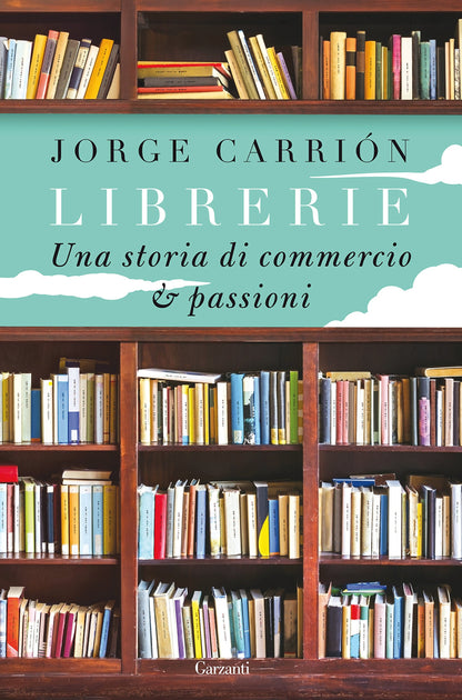 LIBRERIE. Una storia di commercio e passioni.