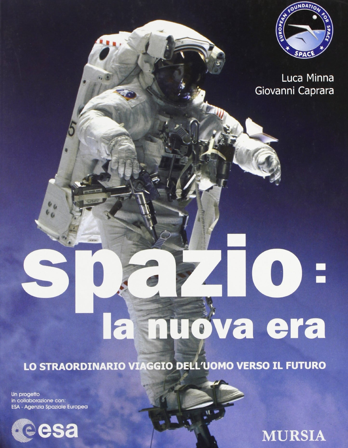 SPAZIO: LA NUOVA ERA. LO STRAORDINARIO VIAGGIO DELL'UOMO VERSO IL FUTURO