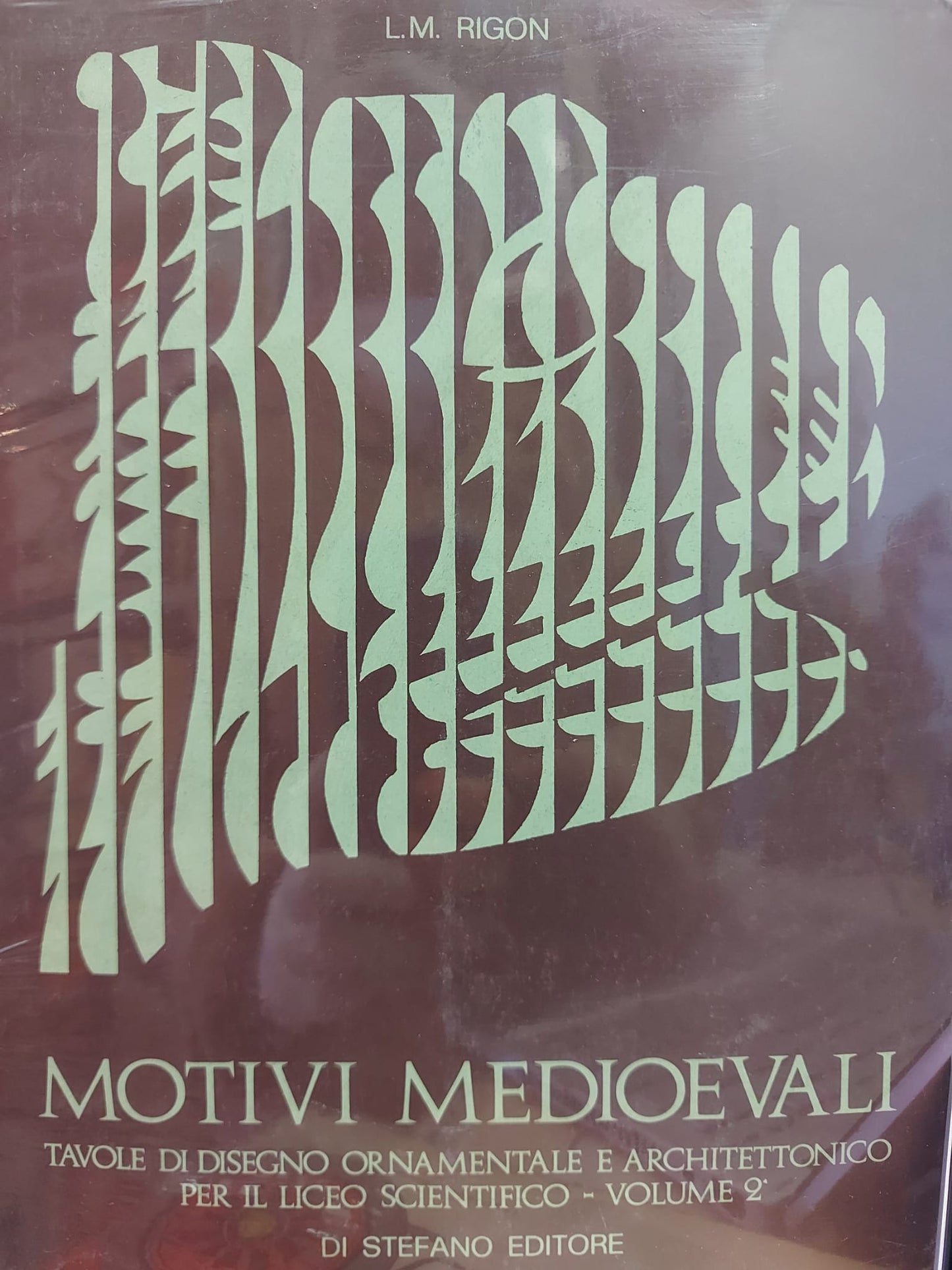 MOTIVI MEDIEVALI. TAVOLE DI DISEGNO ORNAMENTALE E ARCHITETTONICO PER IL LIVEO SCIENTIFICO - VOLUME 2