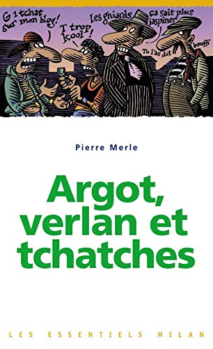 ARGOT, VERLAN ET TCHATCHES