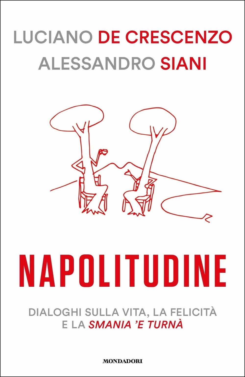 NAPOLITUDINE. DIALOGHI SULLA VITA, LA FELICITÀ E LA SMANIA 'E TURNÀ