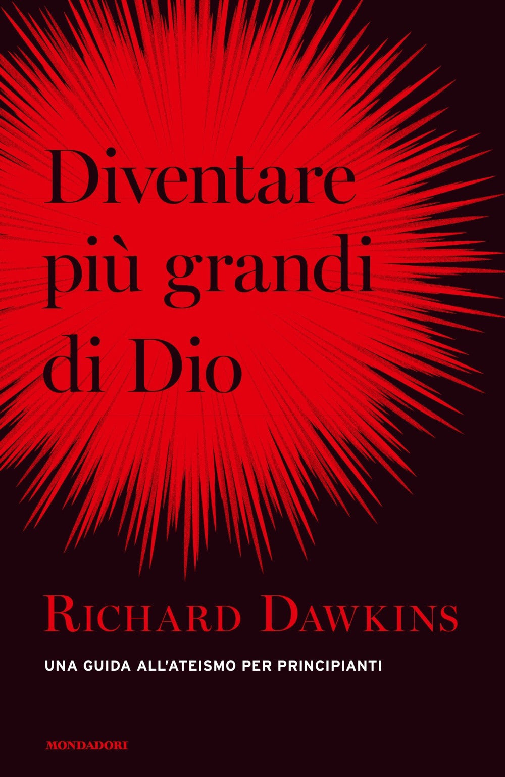 DIVENTARE PIÙ GRANDE DI DIO. UNA GUIDA ALL'ATEISMO PER PRINCIPIANTI