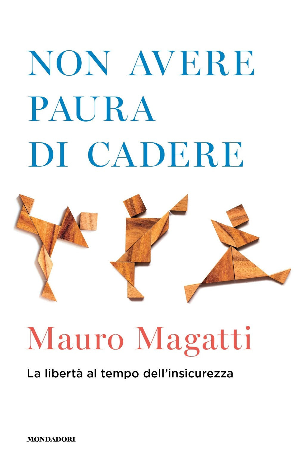 NON AVERE PAURA DI CADERE. LA LIBERTÀ AL TEMPO DELL'INSICUREZZA