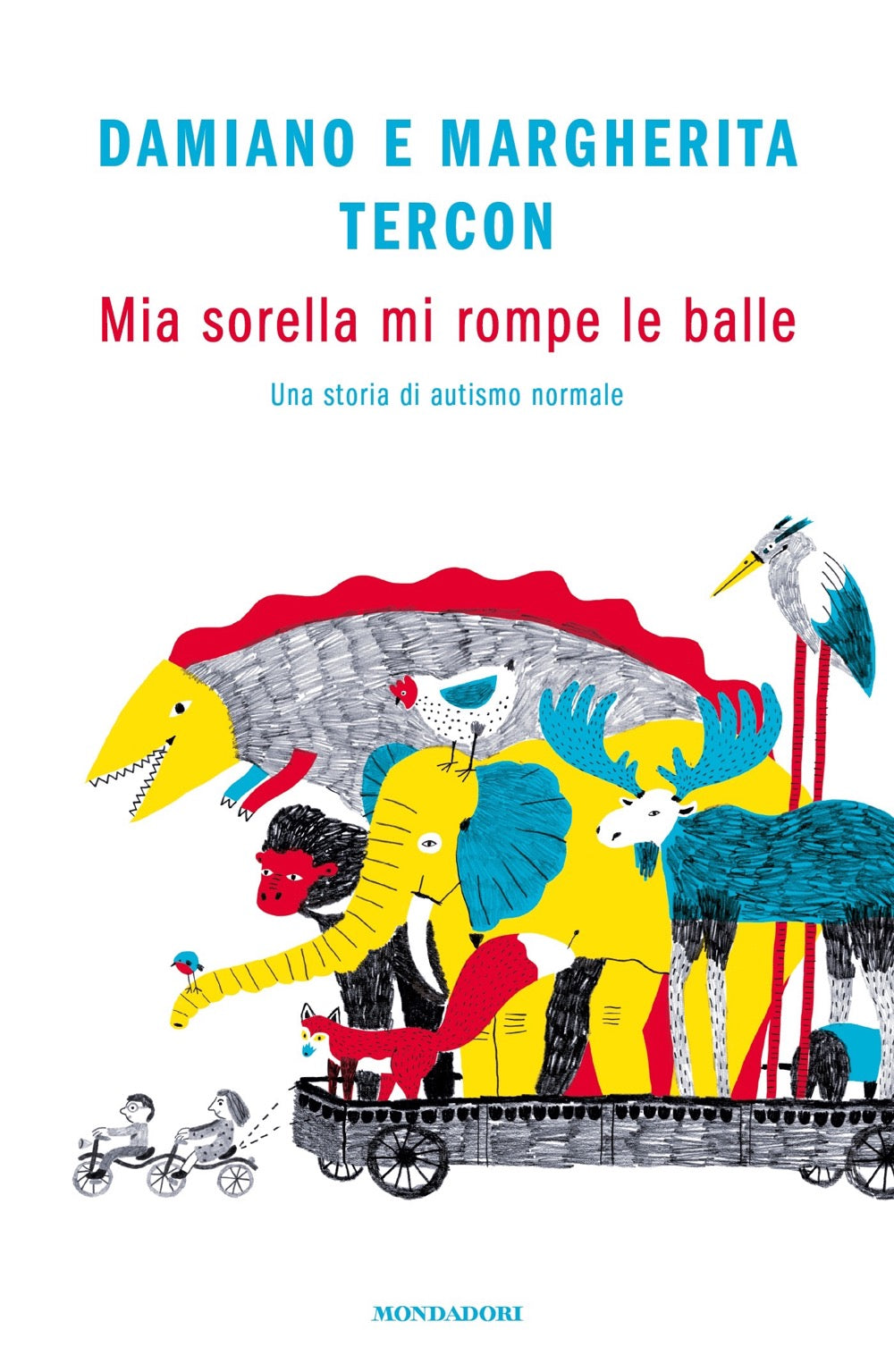 MIA SORELLA MI ROMPE LE BALLE. UNA STORIA DI AUTISMO NORMALE