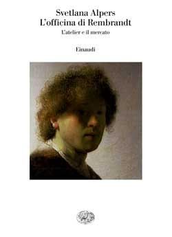 L'OFFICINA DI REMBRANDT. L'ATELIER E IL MERCATO