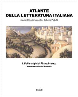 ATLANTE DELLA LETTERATURA ITALIANA I DALLE ORIGINI AL RINASCIMENTO