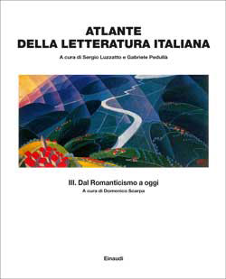 ATLANTE DELLA LETTERATURA ITALIANA III DAL ROMANTICISMO A OGGI