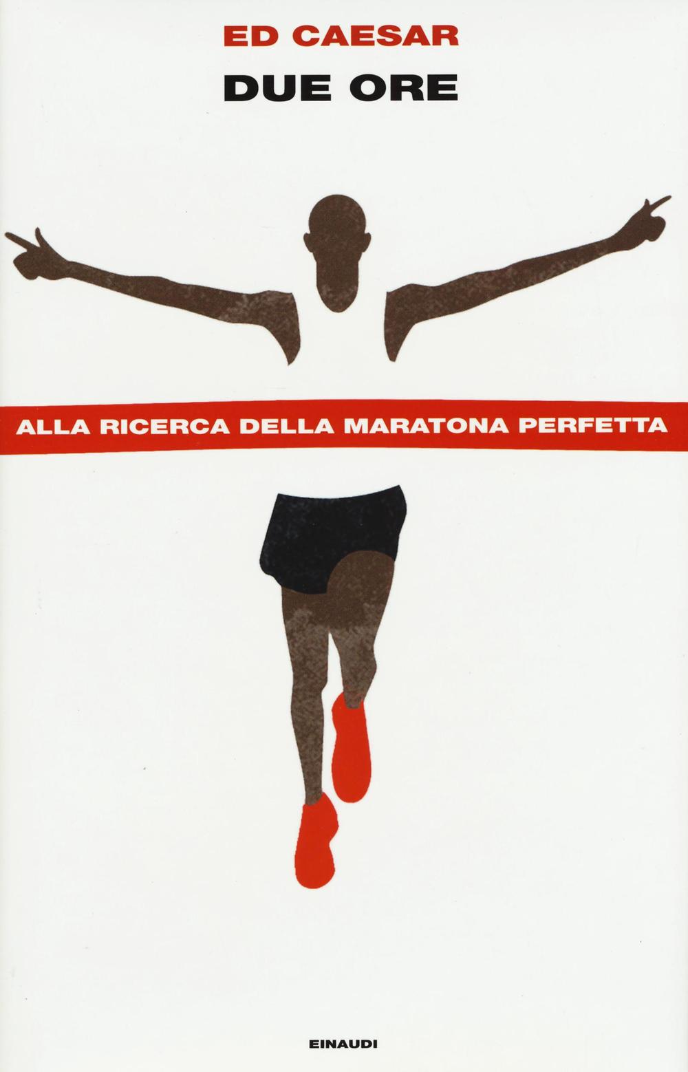 DUE ORE. ALLA RICERCA DELLA MARATONA PERFETTA