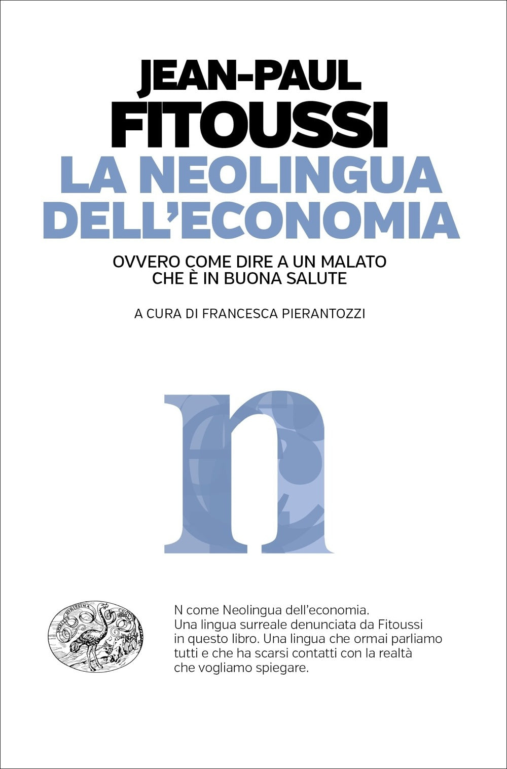 LA NEOLINGUA DELL'ECONOMIA OVVERO COME DIRE A UN MALATO CHE È IN BUONA SALUTE