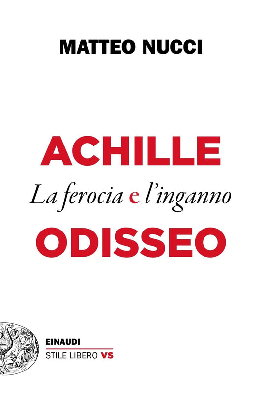 ACHILLE E ODISSEO. LA FEROCIA E L'INGANNO