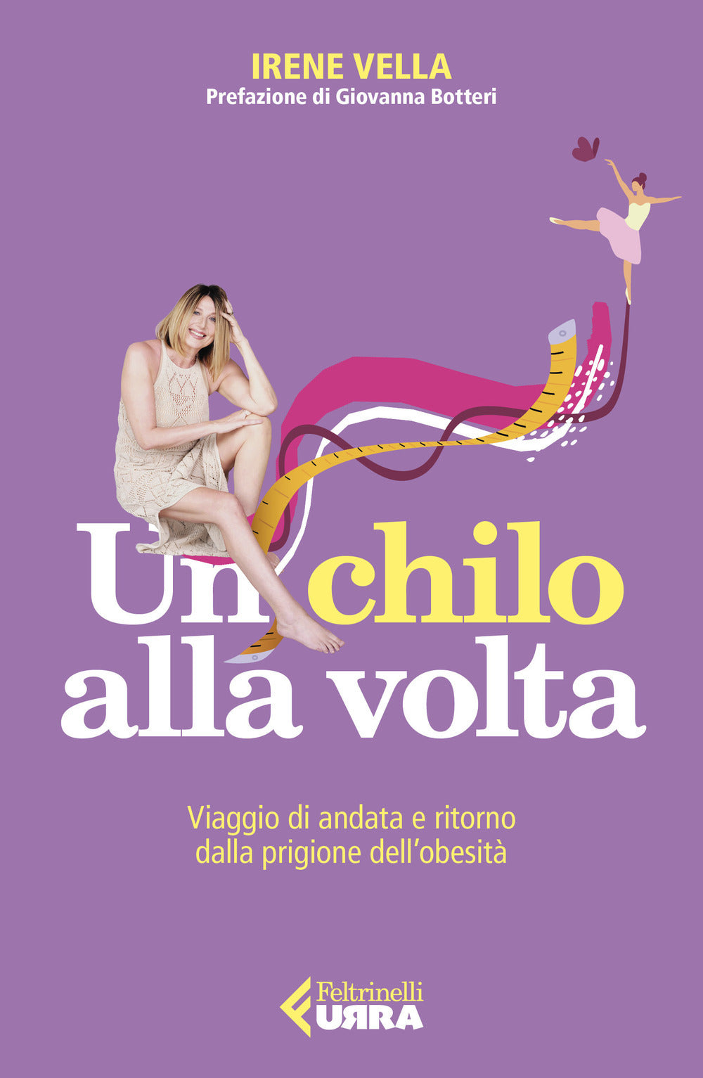UN CHILO ALLA VOLTA. Viaggio di andata e ritorno dalla prigione alla obesità