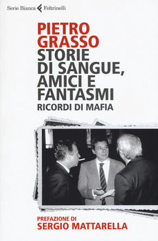 STORIE DI SANGUE, AMICI E FANTASMI. RICORDI DI MAFIA