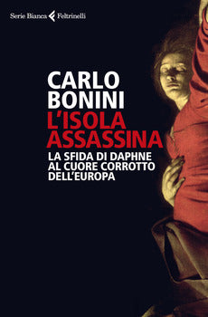 ISOLA ASSASSINA. LA SFIDA DI DAPHNE AL CUORE CORROTTO DELL'EUROPA