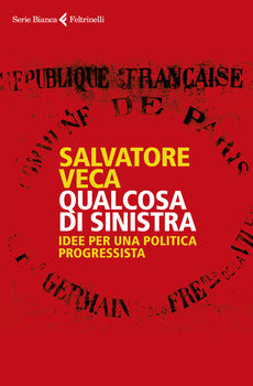 QUALCOSA DI SINISTRA. IDEE PER UNA POLITICA PROGRESSISTA