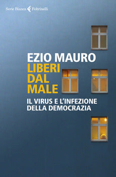 LIBERI DAL MALE. IL VIRUS E L'INFEZIONE DELLA DEMOCRAZIA