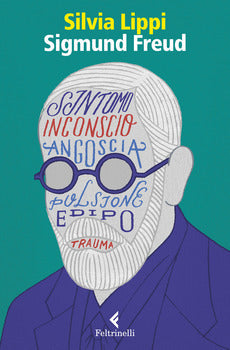 SIGMUND FREUD. LA PASSIONE DELL'INGOVERNABILE