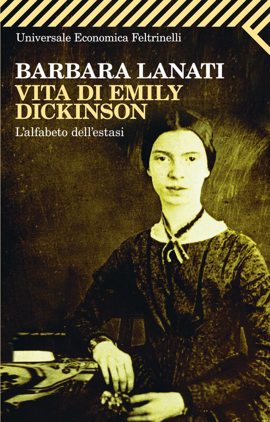 VITA DI EMILY DICKINSON. L'ALFABETO DELL'ESTASI
