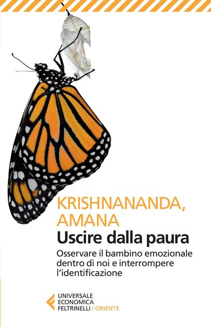 USCIRE DALLA PAURA. OSSERVARE IL BAMBINO EMOZIONALE DENTRO DI NOI E INTERROMPERE L'IDENTIFICAZIONE
