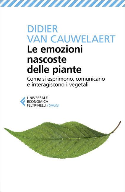 LE EMOZIONI NASCOSTE DELLE PIANTE. COME SI ESPRIMONO COMUNICANO E INTERAGISCONO I VEGETALI