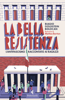 LA BELLA RESISTENZA. L'ANTIFASCISMO RACCONTATO AI RAGAZZI