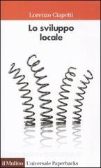 LO SVILUPPO LOCALE. CAPACITÀ E RISORSE DI CITTÀ E TERRITORI