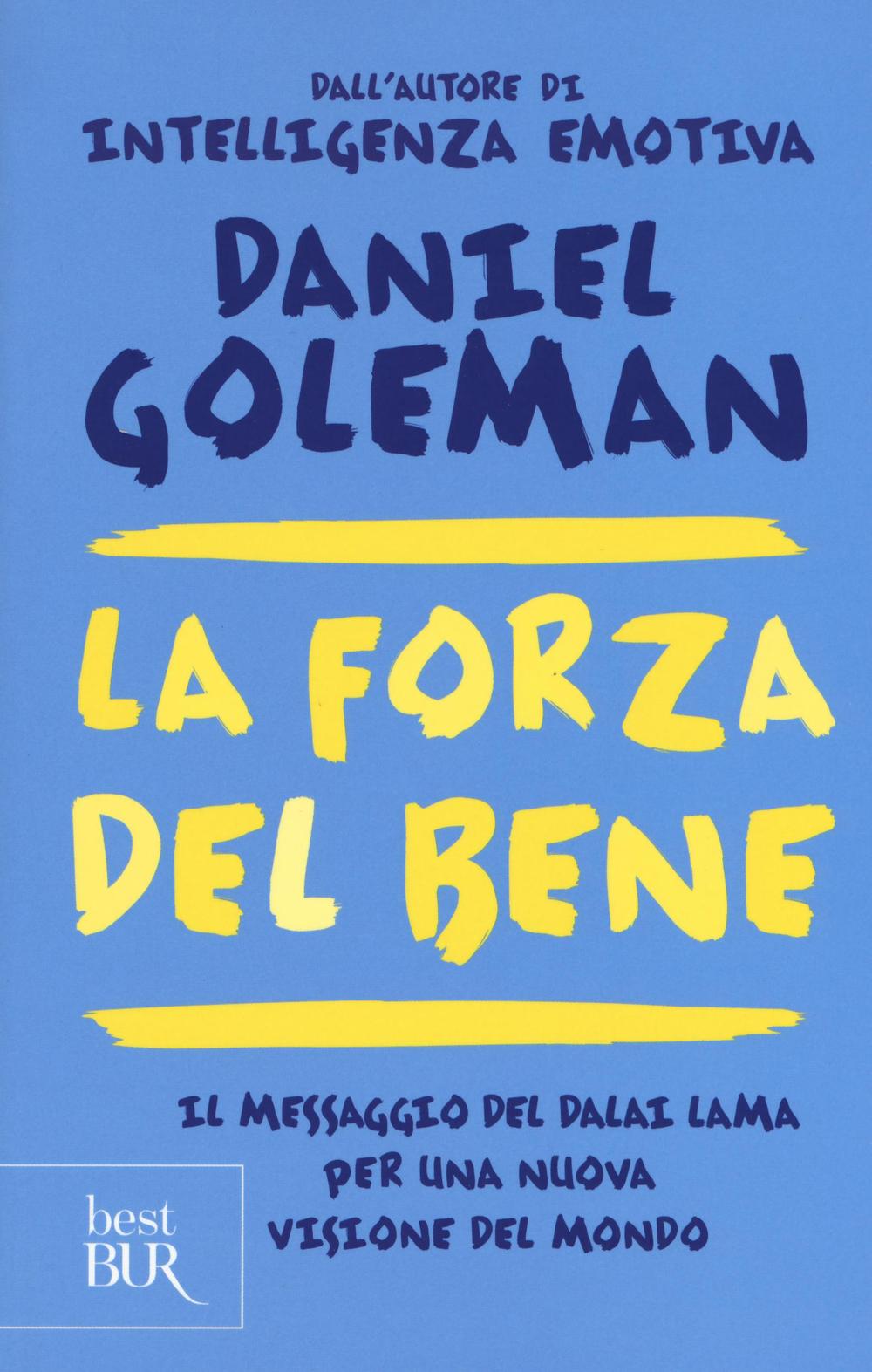 LA FORZA DEL BENE. IL MESSAGGIO DEL DALAI LAMA PER UNA NUOVA VISIONE DEL MONDO