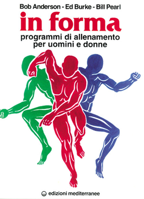 IN FORMA. PROGRAMMI DI ALLENAMENTO PER UOMINI E DONNE