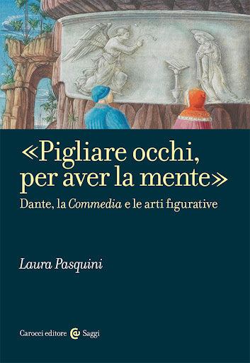 «PIGLIARE OCCHI, PER AVER LA MENTE». DANTE, LA «COMMEDIA» E LE ARTI FIGURATIVE