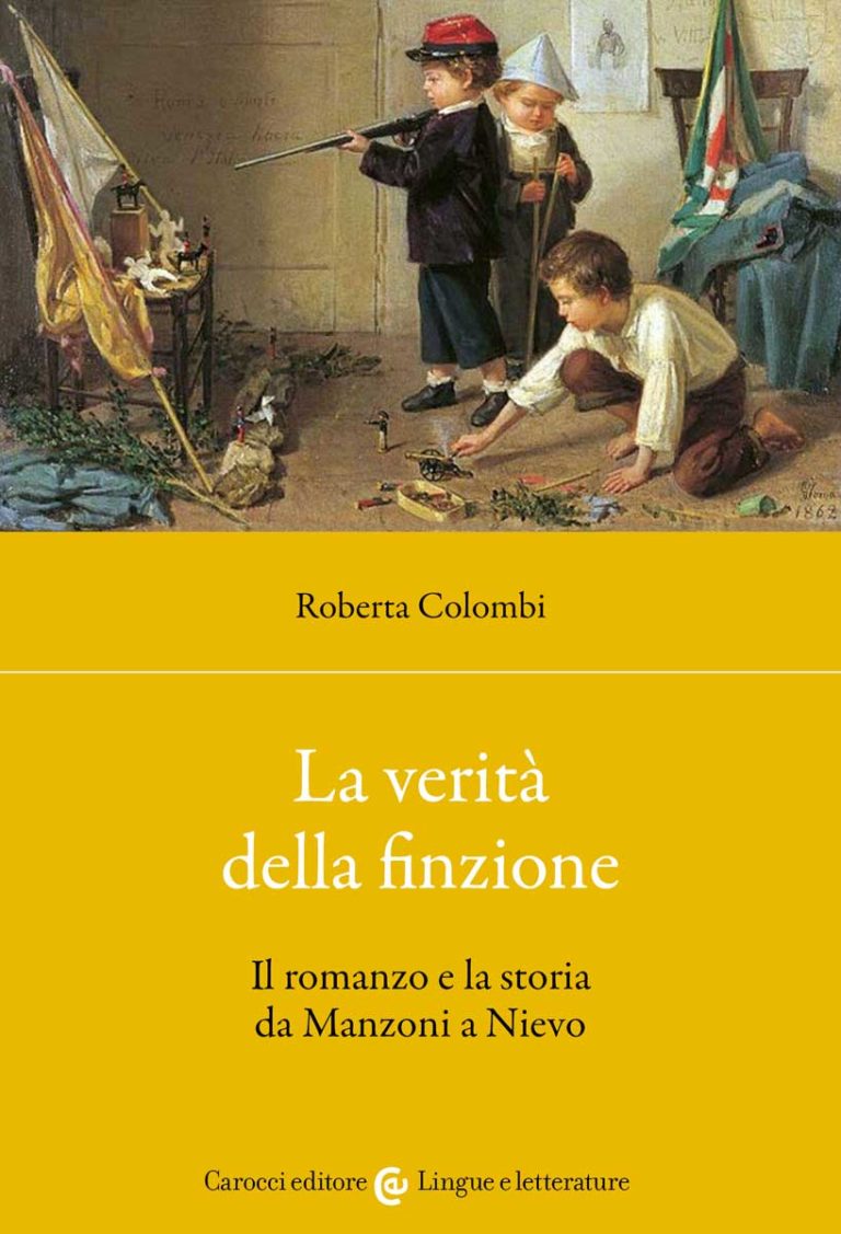 LA VERITÀ DELLA FINZIONE Il romanzo e la storia da Manzoni a Nievo