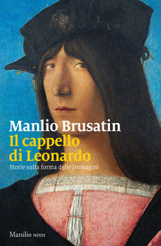 IL CAPPELLO DI LEONARDO. STORIE SULLA FORMA DELLE IMMAGINI