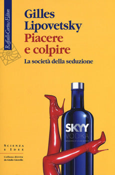 PIACERE E COLPIRE. LA SOCIETÀ DELLA SEDUZIONE