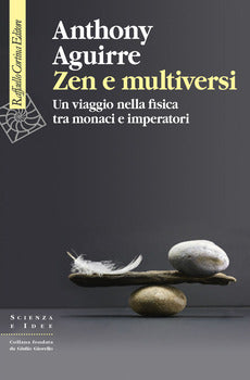 ZEN E MULTIVERSI. UN VIAGGIO NELLA FISICA TRA MONACI E IMPERATORI