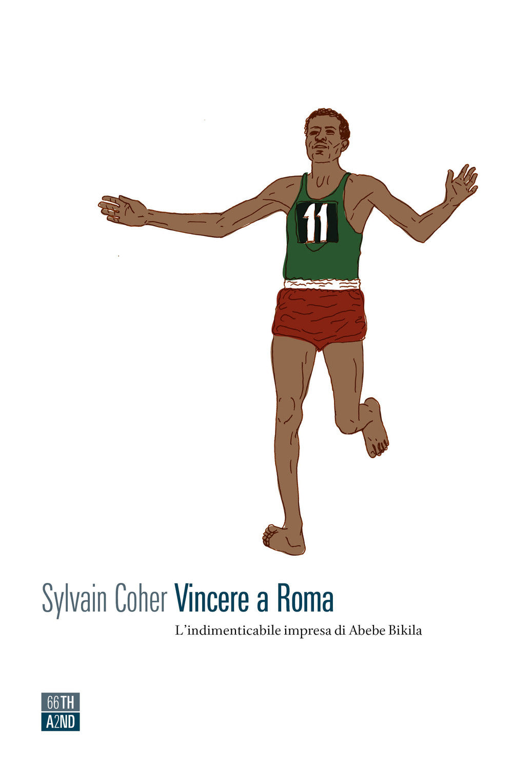 VINCERE A ROMA. L'INDIMENTICABILE IMPRESA DI ABEBE BIKILA