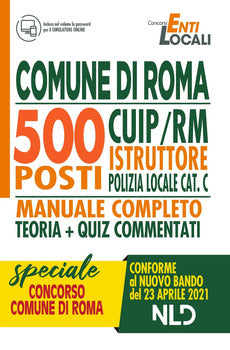 COMUNE DI ROMA 500 POSTI CUIP/RM ISTRUTTORE DI POLIZIA LOCALE CAT. C. MANUALE COMPLETO. CON CONTENUTO DIGITALE PER ACCESSO ON LINE