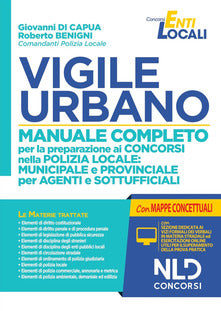 VIGILE URBANO. MANUALE COMPLETO PER LA PREPARAZIONE AI CONCORSI NELLA POLIZIA LOCALE: MUNICIPALE E PROVINCIALE PER AGENTI E SOTTUFFICIALI