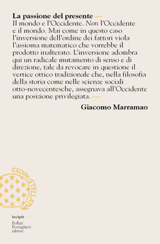 LA PASSIONE DEL PRESENTE. BREVE LESSICO DELLA MODERNITÀ-MONDO